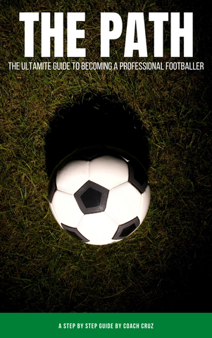 The Path - A Step By Step Guide To Be A Pro Footballer